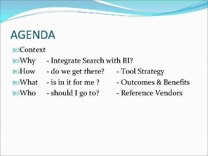 AGENDA Context Why - Integrate Search with BI? How - do we get there?