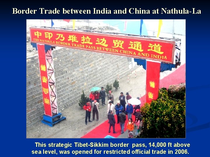 Border Trade between India and China at Nathula-La This strategic Tibet-Sikkim border pass, 14,