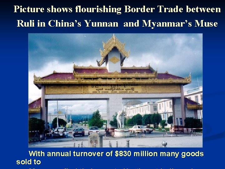 Picture shows flourishing Border Trade between Ruli in China’s Yunnan and Myanmar’s Muse With