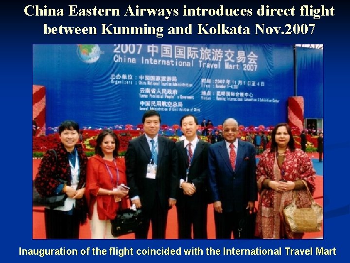 China Eastern Airways introduces direct flight between Kunming and Kolkata Nov. 2007 Inauguration of