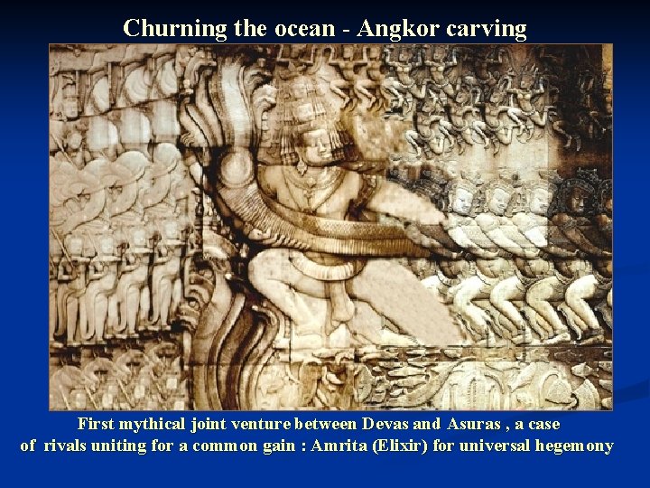 Churning the ocean - Angkor carving First mythical joint venture between Devas and Asuras