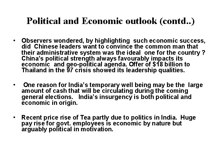 Political and Economic outlook (contd. . ) • Observers wondered, by highlighting such economic