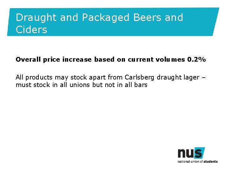 Draught and Packaged Beers and Ciders Overall price increase based on current volumes 0.