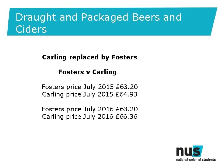 Draught and Packaged Beers and Ciders Carling replaced by Fosters v Carling Fosters price