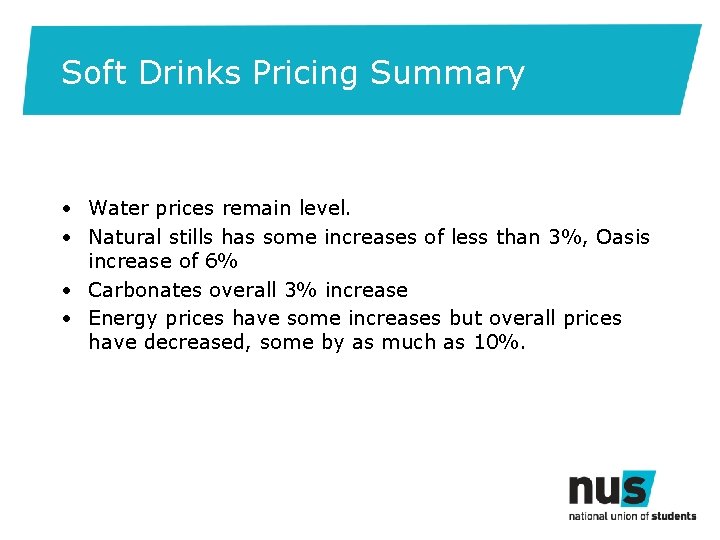 Soft Drinks Pricing Summary • Water prices remain level. • Natural stills has some