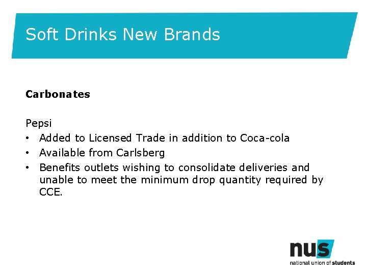 Soft Drinks New Brands Carbonates Pepsi • Added to Licensed Trade in addition to
