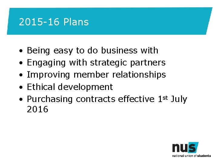 2015 -16 Plans • • • Being easy to do business with Engaging with