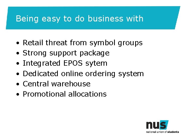 Being easy to do business with • • • Retail threat from symbol groups