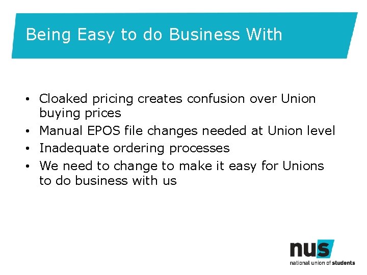 Being Easy to do Business With • Cloaked pricing creates confusion over Union buying