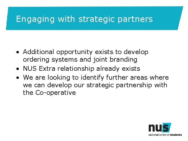 Engaging with strategic partners • Additional opportunity exists to develop ordering systems and joint