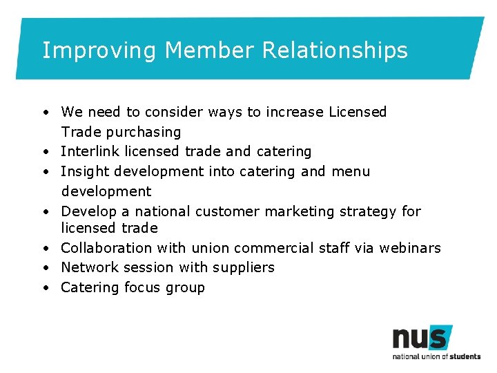 Improving Member Relationships • We need to consider ways to increase Licensed Trade purchasing