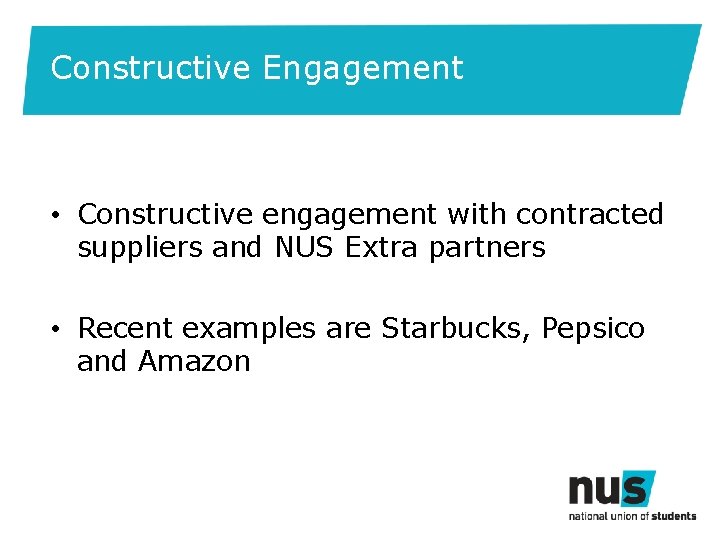 Constructive Engagement • Constructive engagement with contracted suppliers and NUS Extra partners • Recent