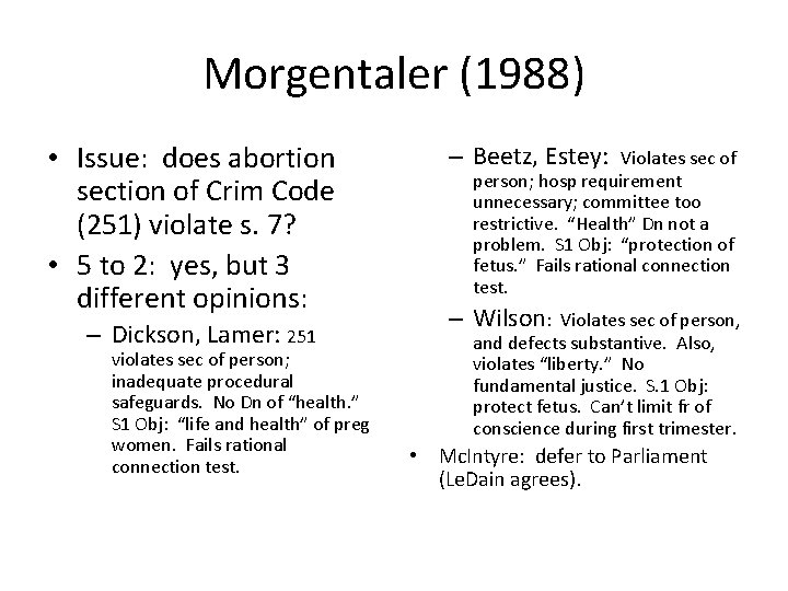 Morgentaler (1988) • Issue: does abortion section of Crim Code (251) violate s. 7?