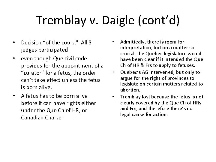 Tremblay v. Daigle (cont’d) • Decision “of the court. ” All 9 judges participated