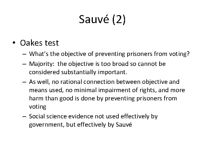 Sauvé (2) • Oakes test – What’s the objective of preventing prisoners from voting?