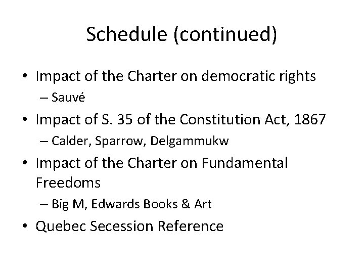 Schedule (continued) • Impact of the Charter on democratic rights – Sauvé • Impact