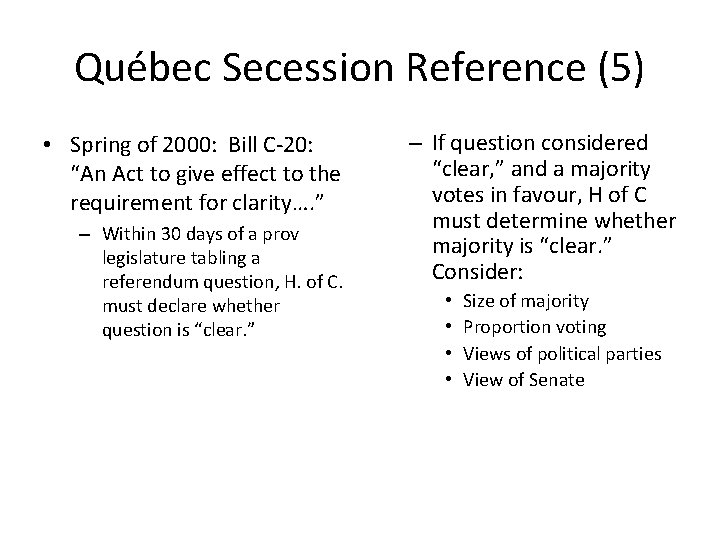 Québec Secession Reference (5) • Spring of 2000: Bill C-20: “An Act to give