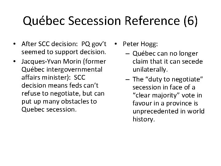 Québec Secession Reference (6) • After SCC decision: PQ gov’t seemed to support decision.