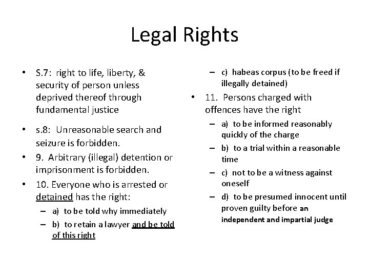 Legal Rights • S. 7: right to life, liberty, & security of person unless