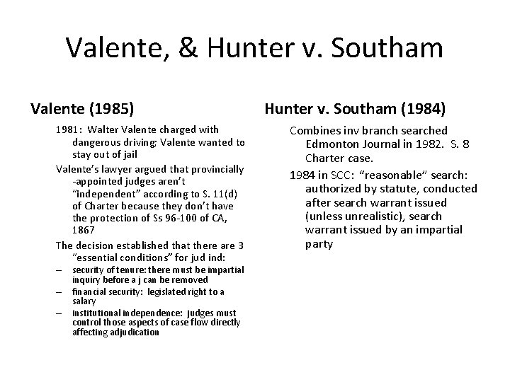 Valente, & Hunter v. Southam Valente (1985) 1981: Walter Valente charged with dangerous driving;