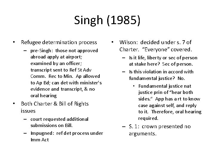Singh (1985) • Refugee determination process – pre-Singh: those not approved abroad apply at