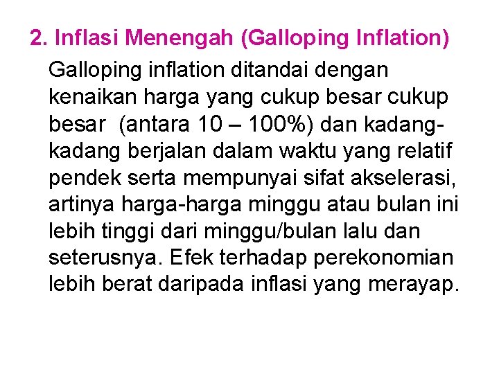 2. Inflasi Menengah (Galloping Inflation) Galloping inflation ditandai dengan kenaikan harga yang cukup besar