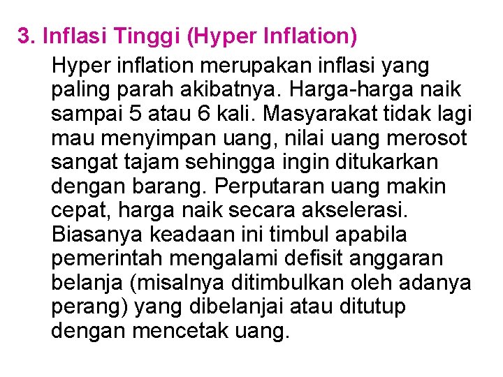 3. Inflasi Tinggi (Hyper Inflation) Hyper inflation merupakan inflasi yang paling parah akibatnya. Harga-harga