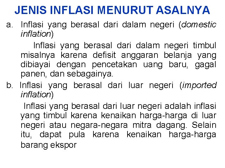 JENIS INFLASI MENURUT ASALNYA a. Inflasi yang berasal dari dalam negeri (domestic inflation) Inflasi