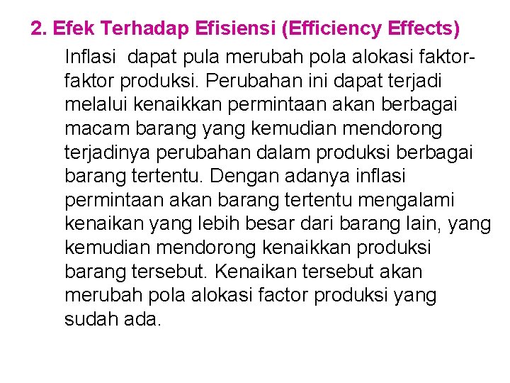 2. Efek Terhadap Efisiensi (Efficiency Effects) Inflasi dapat pula merubah pola alokasi faktor produksi.