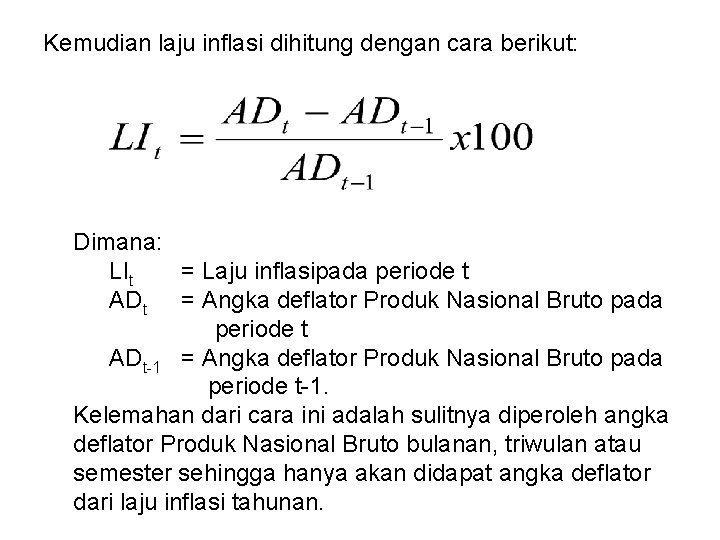 Kemudian laju inflasi dihitung dengan cara berikut: Dimana: LIt = Laju inflasipada periode t