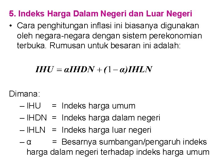 5. Indeks Harga Dalam Negeri dan Luar Negeri • Cara penghitungan inflasi ini biasanya