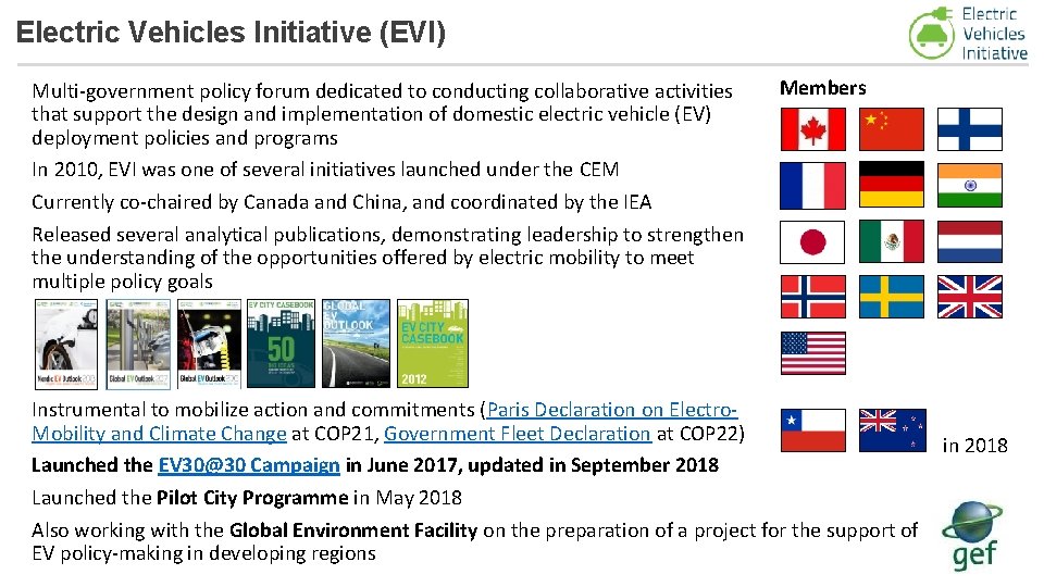 Electric Vehicles Initiative (EVI) Multi-government policy forum dedicated to conducting collaborative activities that support