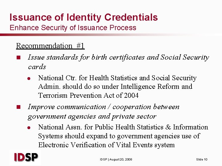 Issuance of Identity Credentials Enhance Security of Issuance Process Recommendation #1 n Issue standards