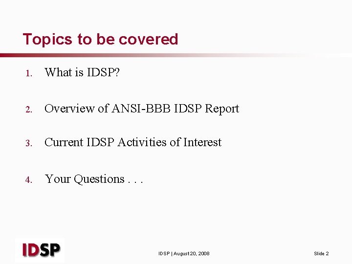 Topics to be covered 1. What is IDSP? 2. Overview of ANSI-BBB IDSP Report