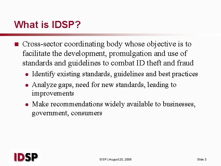 What is IDSP? n Cross-sector coordinating body whose objective is to facilitate the development,