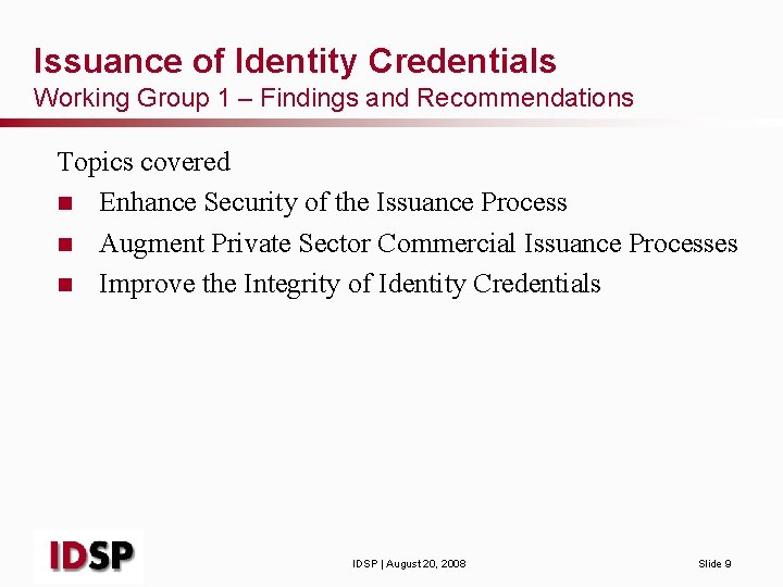 Issuance of Identity Credentials Working Group 1 – Findings and Recommendations Topics covered n