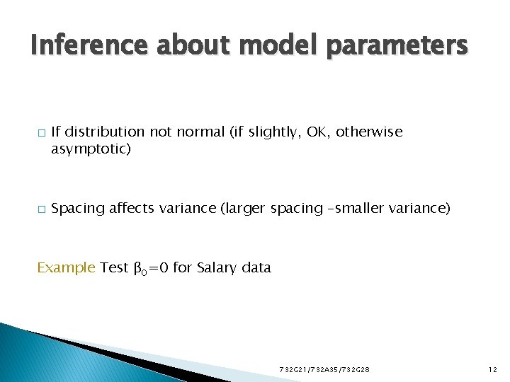 Inference about model parameters � � If distribution not normal (if slightly, OK, otherwise