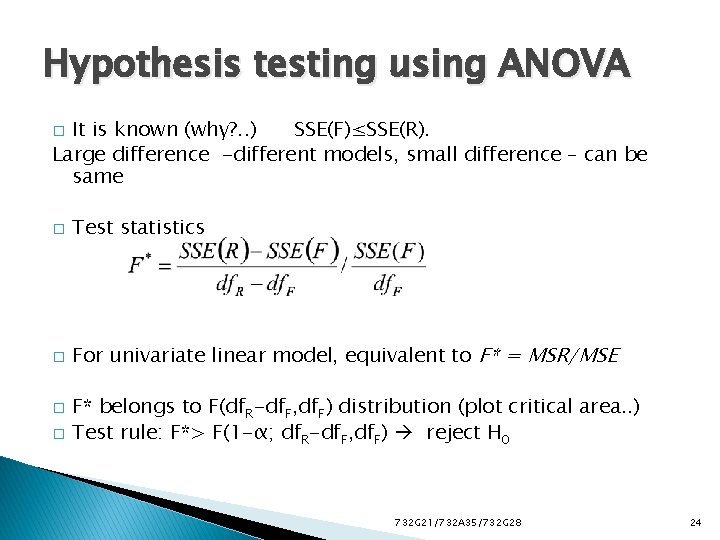 Hypothesis testing using ANOVA It is known (why? . . ) SSE(F)≤SSE(R). Large difference