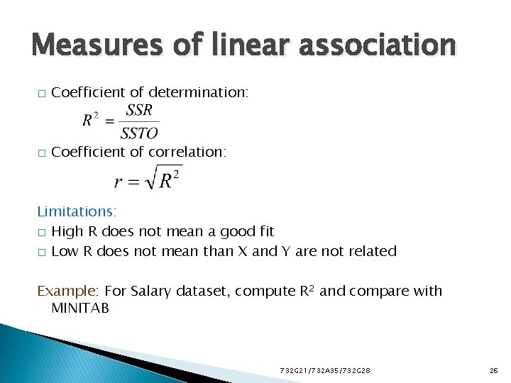 Measures of linear association � Coefficient of determination: � Coefficient of correlation: Limitations: �