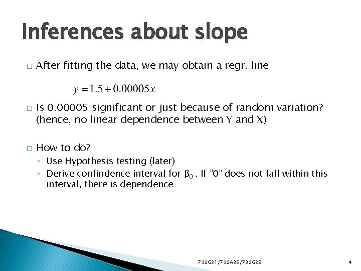 Inferences about slope � � � After fitting the data, we may obtain a