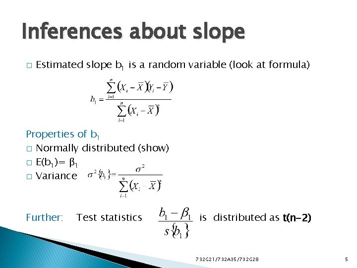 Inferences about slope � Estimated slope b 1 is a random variable (look at