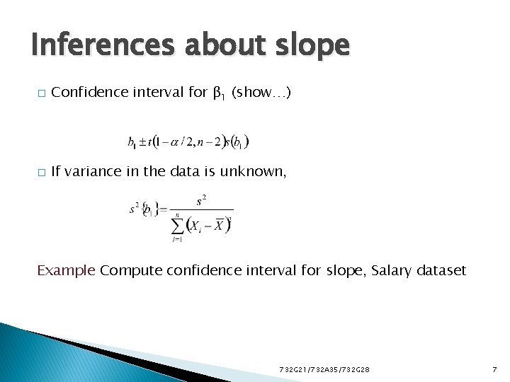 Inferences about slope � Confidence interval for β 1 (show…) � If variance in