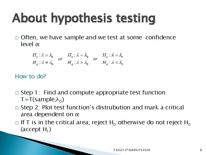 About hypothesis testing � Often, we have sample and we test at some confidence