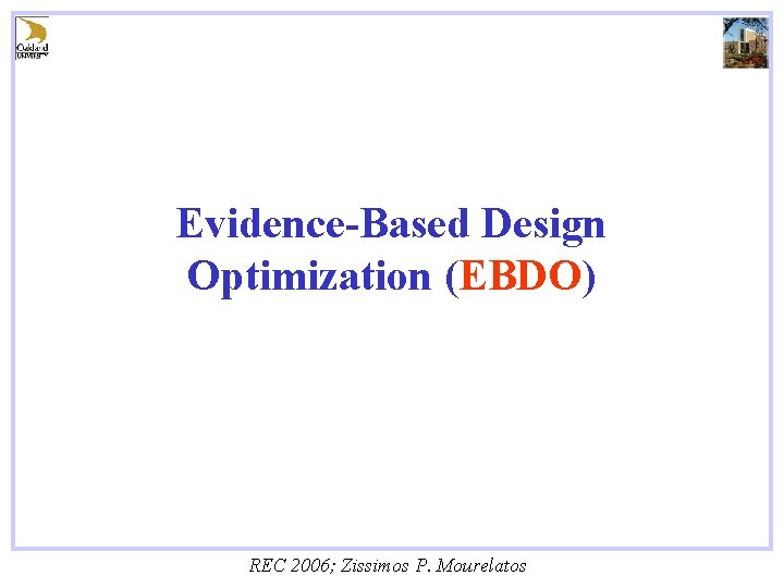 Evidence-Based Design Optimization (EBDO) REC 2006; Zissimos P. Mourelatos 
