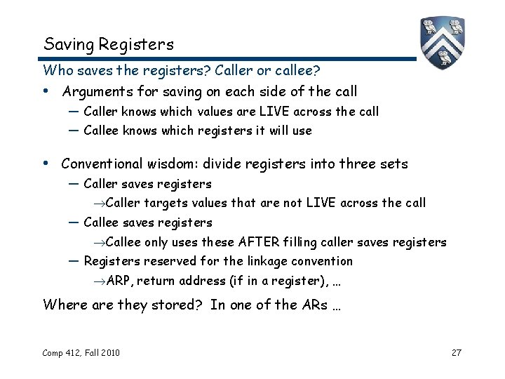 Saving Registers Who saves the registers? Caller or callee? • Arguments for saving on