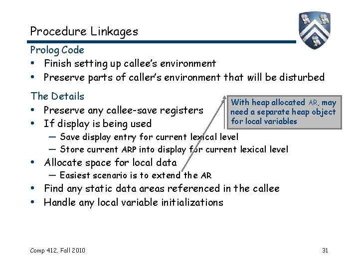 Procedure Linkages Prolog Code • Finish setting up callee’s environment • Preserve parts of