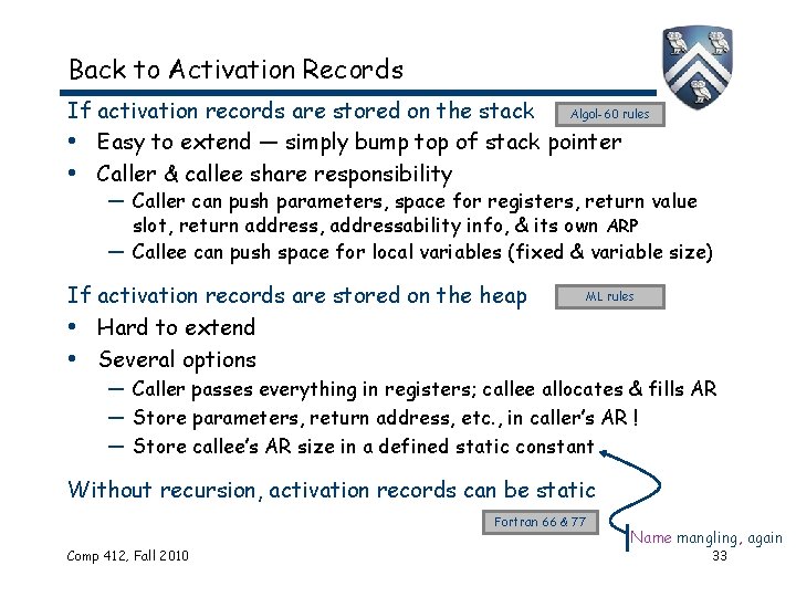 Back to Activation Records If activation records are stored on the stack Algol-60 rules