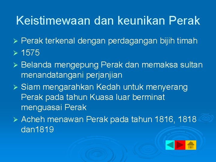 Keistimewaan dan keunikan Perak terkenal dengan perdagangan bijih timah Ø 1575 Ø Belanda mengepung