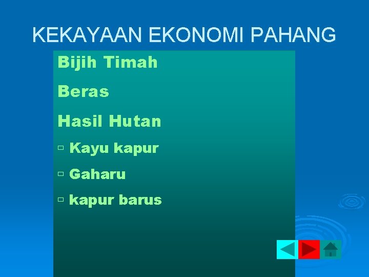 KEKAYAAN EKONOMI PAHANG Bijih Timah Beras Hasil Hutan ù Kayu kapur ù Gaharu ù