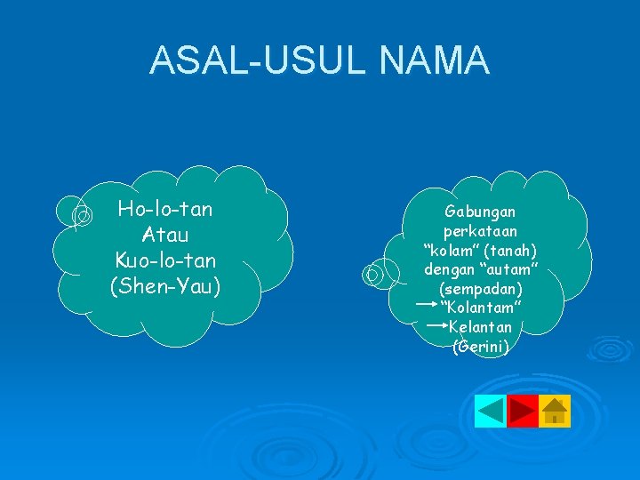 ASAL-USUL NAMA Ho-lo-tan Atau Kuo-lo-tan (Shen-Yau) Gabungan perkataan “kolam” (tanah) dengan “autam” (sempadan) “Kolantam”